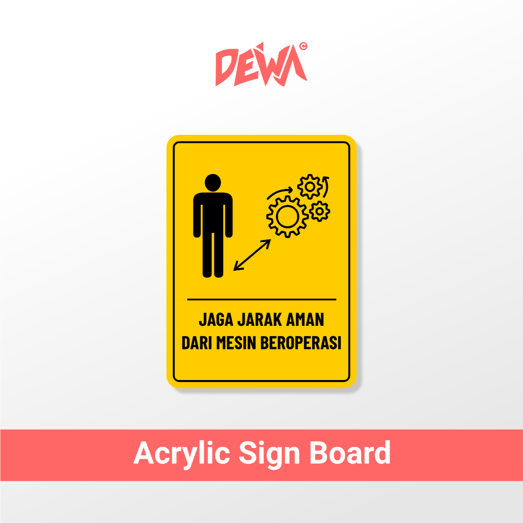 

JAGA JARAK AMAN DARI MESIN - SIGN BOARD AKRILIK