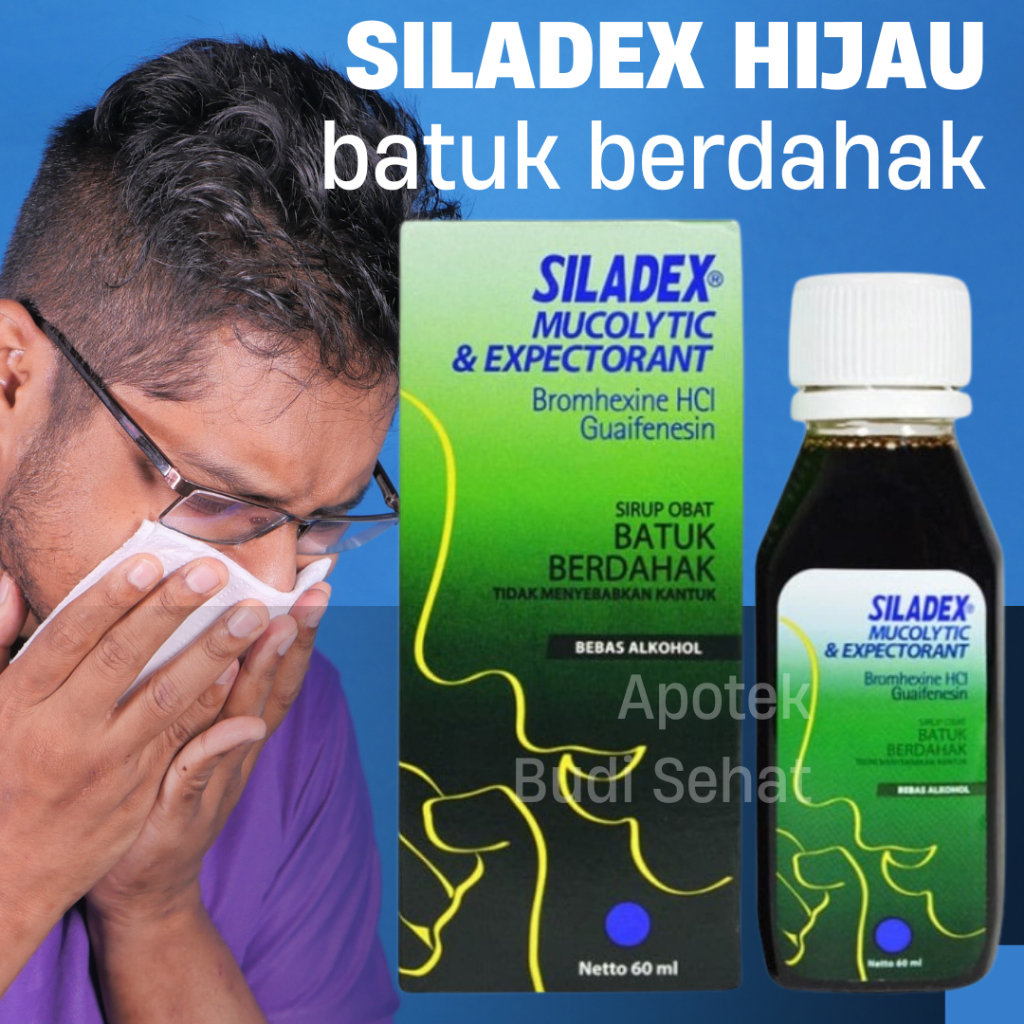 Siladex Hijau Mucolytic Ekspektorans Sirup Obat Batuk Berdahak 60 mL Obat Batuk Dahak Mengencerkan D