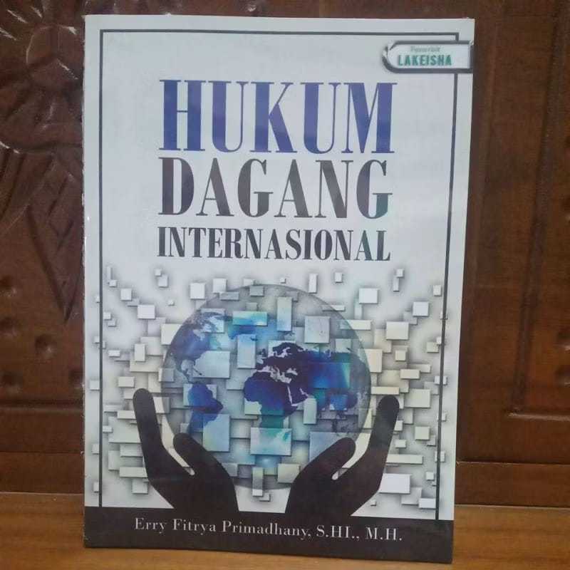 190. HUKUM DAGANG INTERHUKUM DAGANG INTERNASIONAL  Penulis Erry Fitrya Primadhany, S. HI., MH  Edito