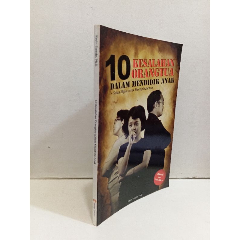 10 Kesalahan Orang Tua Dalam Mendidik Anak +Solusi Bijak Untuk Menghindarinya By Kevin Steede, ph. D