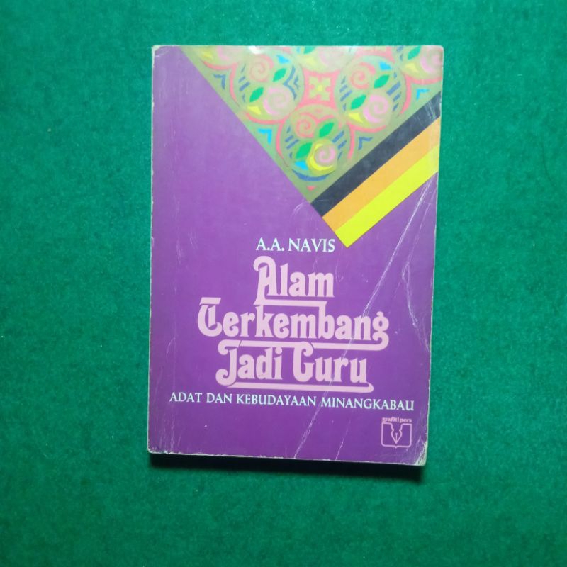 ORIGINAL Buku Alam Terkembang Jadi Guru: Adat dan Kebudayaan Minangkabau - A.A. Navis