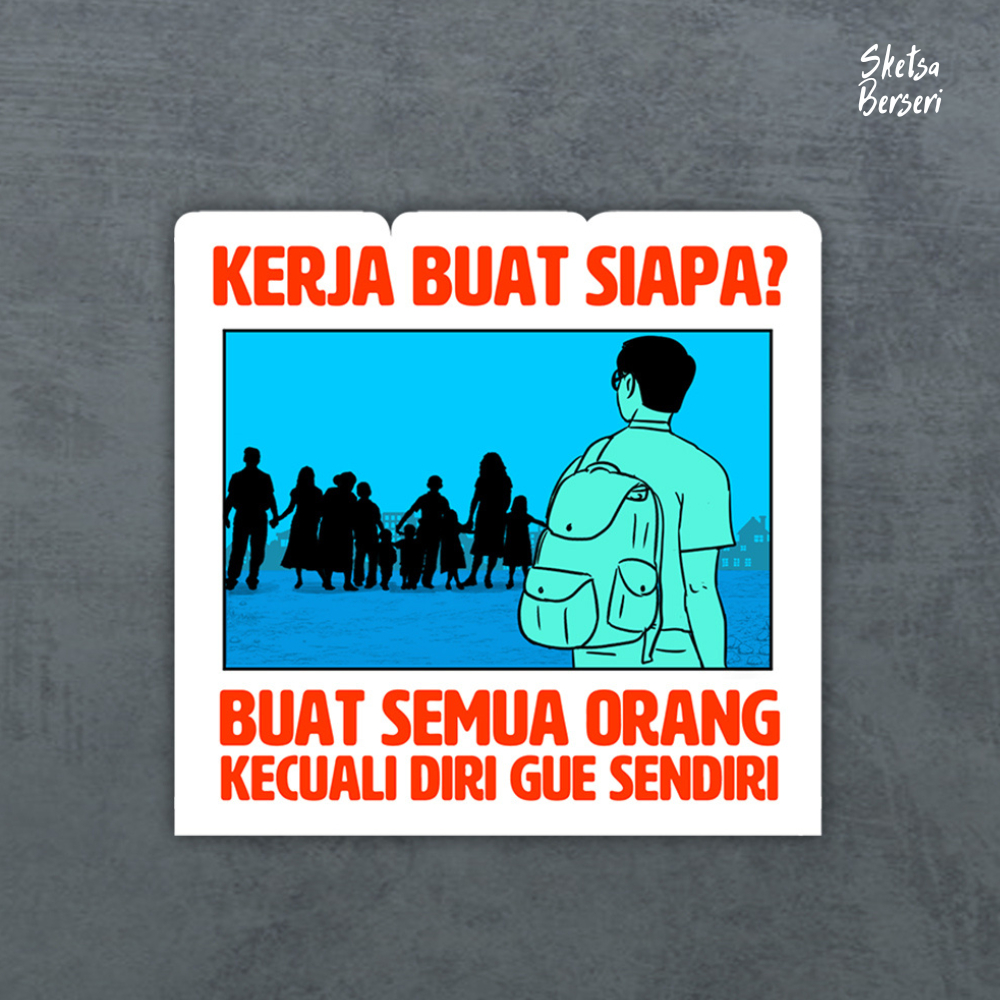 

Kerja buat siapa - satuan-Vinyl Sticker | SS - 005