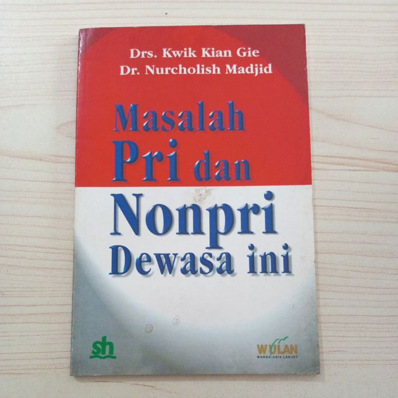 BUKU MASALAH PRI DAN NONPRI DEWASA INI OLEH DRS KWIK KIAN GIE DAN DR NURCHOLIS MADJID