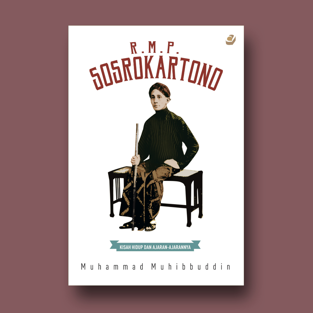 R.M.P SOSROKARTONO: Kisah Hidup dan Ajaran-ajarannya