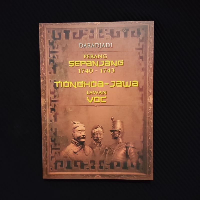 Buku Langka Original • Perang Sepanjang 1740-1743 Tionghoa & Jawa Lawan VOC / DARADJADI