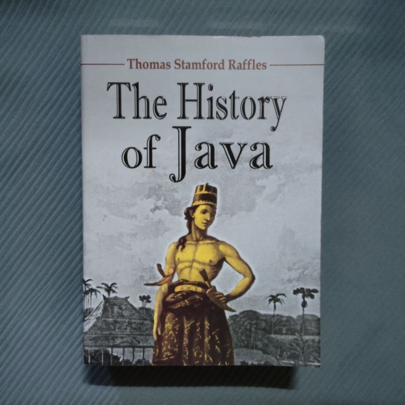 Buku Original • The History Of Java - Edisi Softcover / THOMAS STAMFORD RAFFLES
