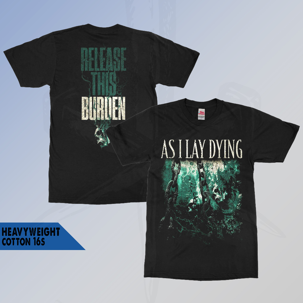 Kaos AS I LAY DYING BURDEN Heavy cotton 16s 100% Build Up Tanpa Jahitan Samping