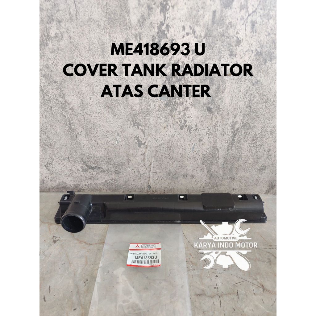 UPPER TANK COVER ATAS RADIATOR MITSUBISHI CANTER ME418693 (UPPER)