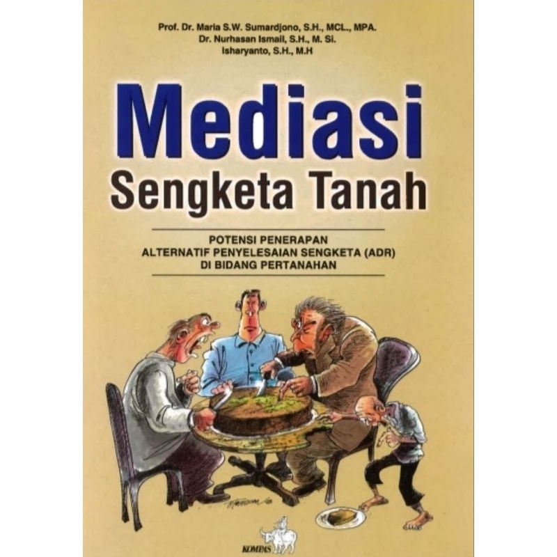 MEDIASI SENGKETA TANAH POTENSI PENERAPAN ALTERNATIF PENYELESAIAN SENGKETA (ADR) DIBIDANG PERTANAHAN 