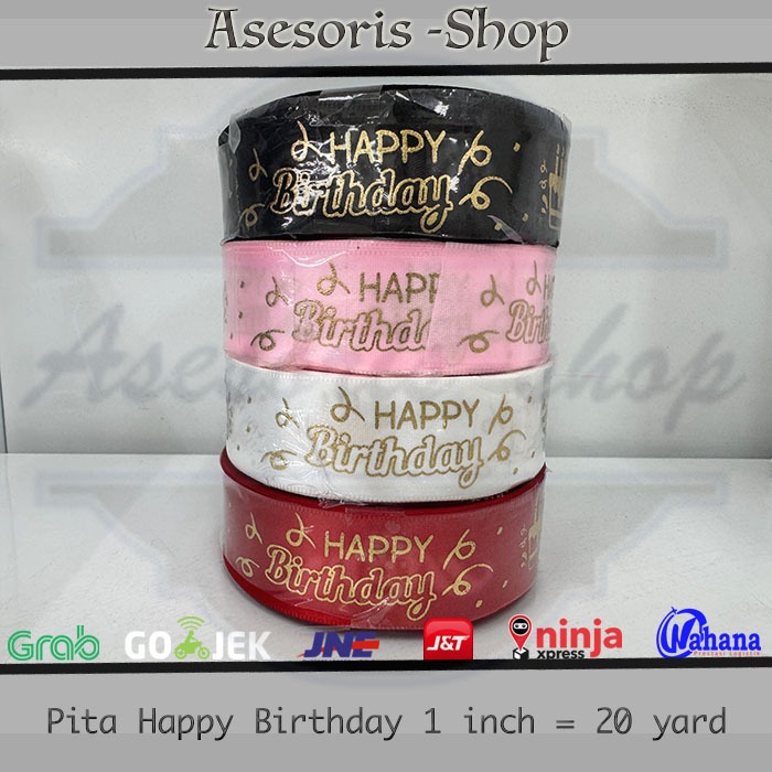 

Pita Satin | Pita Happy Birthday | Pita tulisan Happy Birthday 1 inch = 20 yard | Pita Ulang Tahun