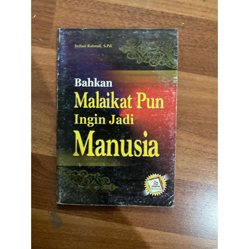 Buku Bahkan Malaikat Pun Ingin Jadi Manusia oleh Syaifur RahmanS.pdi.