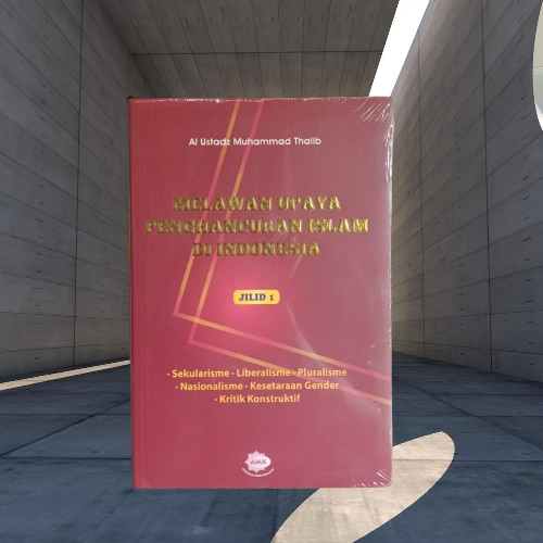 Buku Melawan Upaya Penghancuran Islam Di Indonesia Jilid 1 - al Ustadz Muhammad Thalib Musibook Ori