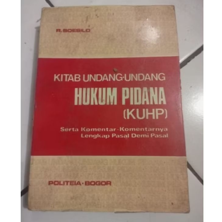 KITAB UNDANG - UNDANG HUKUM PIDANA (KUHP) R.SOESILO