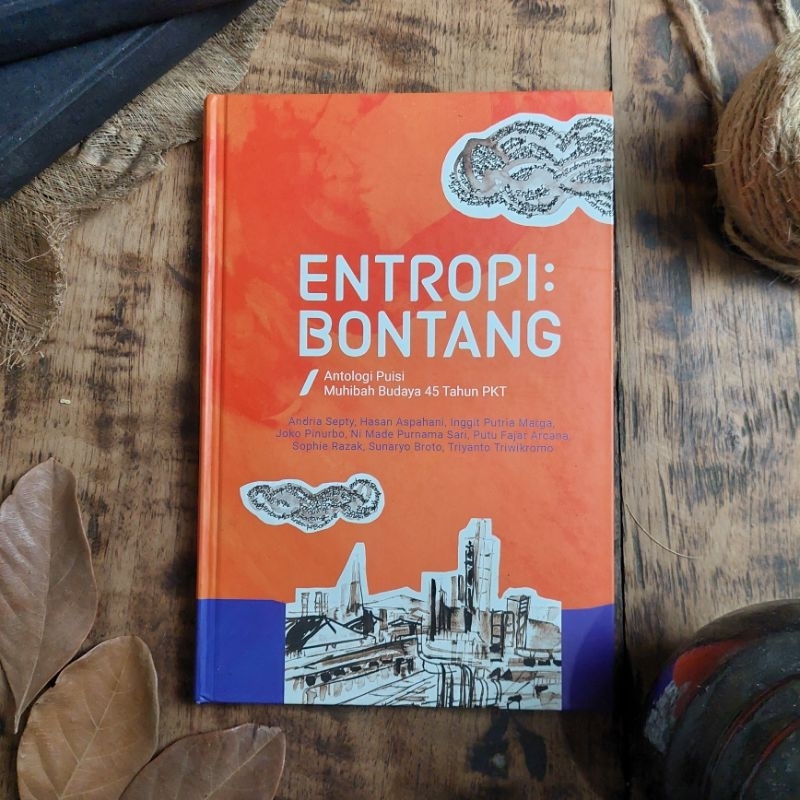 ENTROPI : BONTANG ; Antologi Puisi Muhibah Budaya 45 Tahun PKT *ada Joko Pinurbo