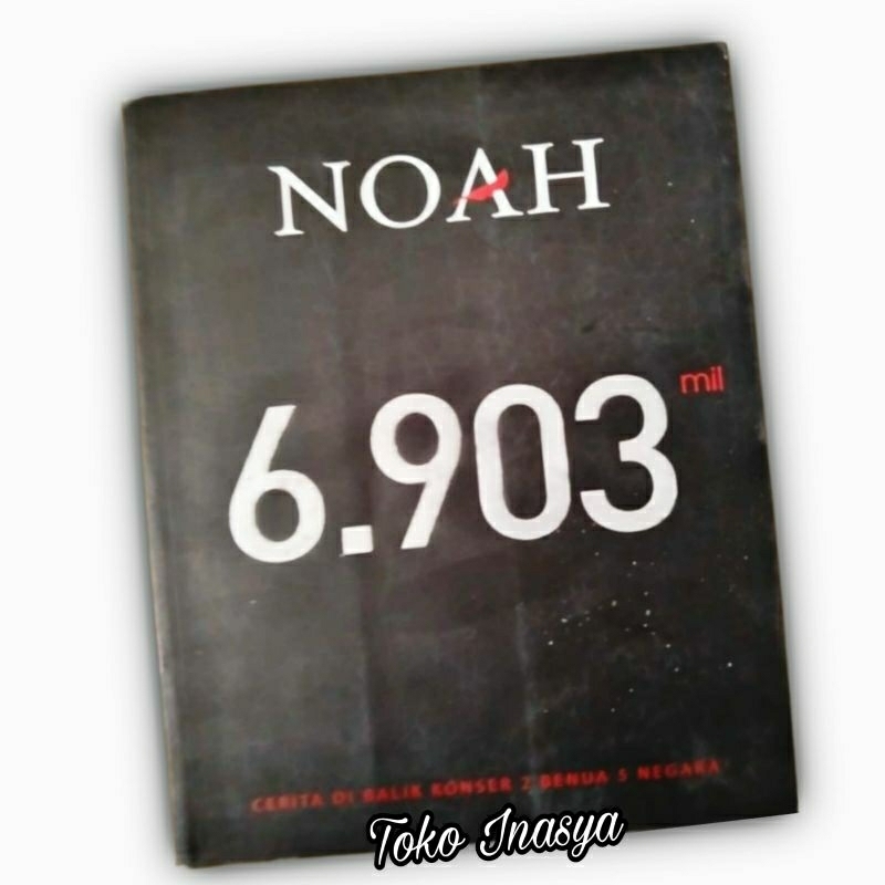 BUKU NOAH / 6903 MIL (CERITA DI BALIK KONSER 2 BENUA 5 NEGARA) FULLCOLOR EKSKLUSIF / ORIGINAL