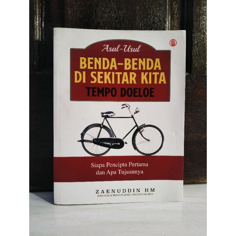 ASAL-USUL BENDA-BENDA DI SEKITAR KITA TEMPO DOELOE - ZAENUDDIN HM