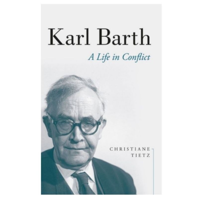 A LIFE IN CONFLICT KARL BARTH