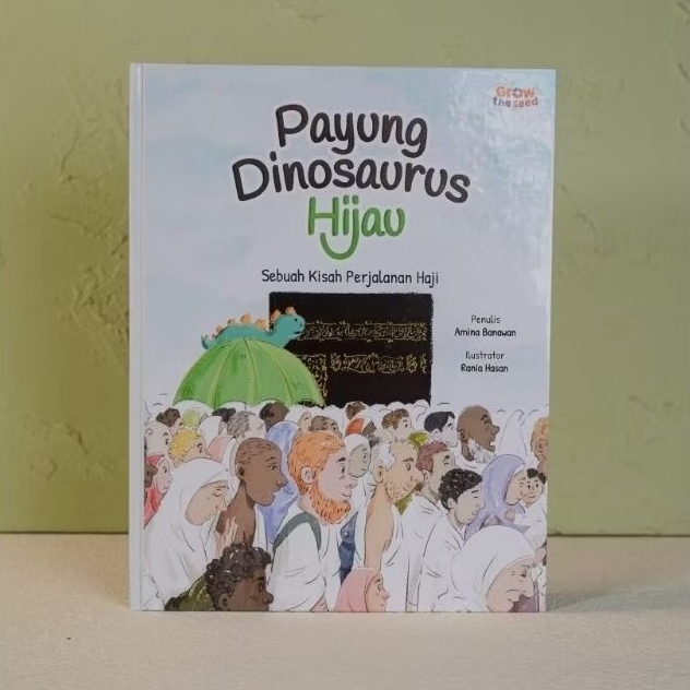 Buku Payung Dinosaurus Hijau Sebuah Kisah Perjalanan Haji dan Mengenal Makkah Growtheseed Buku Cerit