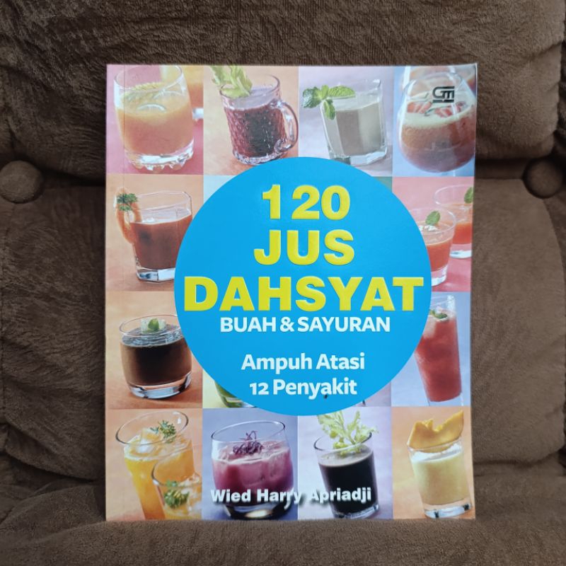 Buku 120 Jus Dahsyat buah & sayur ampuh atasi 12 penyakit, Wied Harry Apriadji
