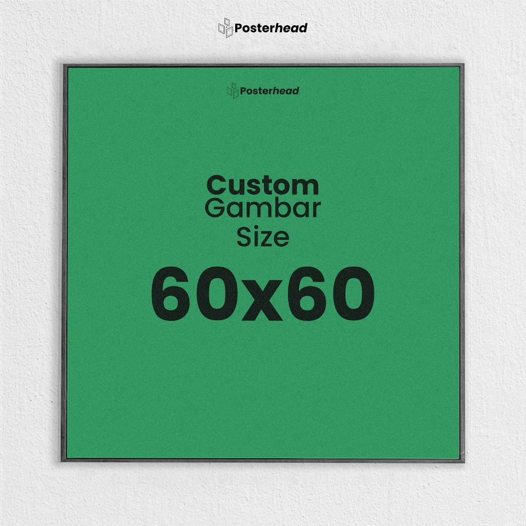 Poster Frame Custom Ukuran 60x60cm - Posterhead