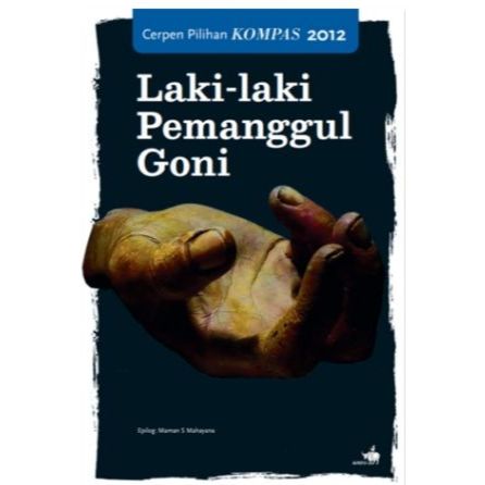 Gramedia Tunjungan : Cerpen Pilihan Kompas 2012 - Laki-laki Pemanggul Goni