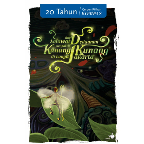 Gramedia Tunjungan : 20 Tahun Cerpen Pilihan Kompas - Dari Salawat Dedaunan sampai Kunang-kunang di 