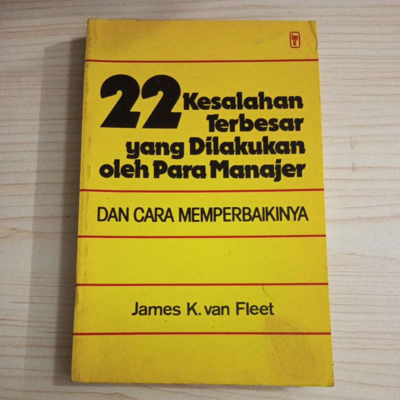 BUKU 22 KESALAHAN TERBESAR YANG DILAKUKAN OLEH PARA MANAJER DAN CARA MEMPERBAIKINYA OLEH JAMES K VAN