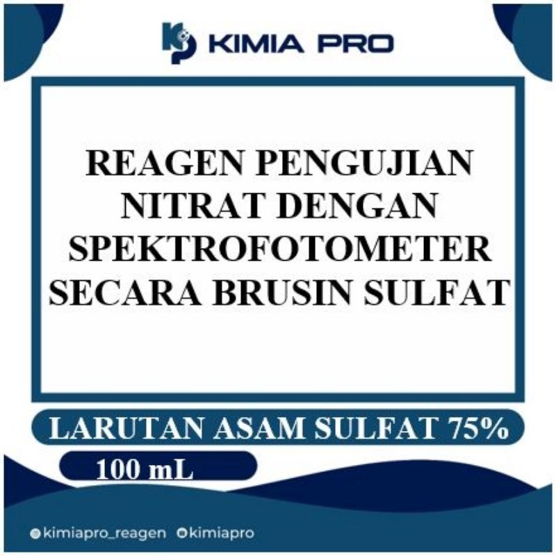 LARUTAN ASAM SULFAT 75% 100 mL — REAGEN PENGUJIAN NITRAT DENGAN SPEKTROFOTOMETER SECARA BRUSIN SULFA