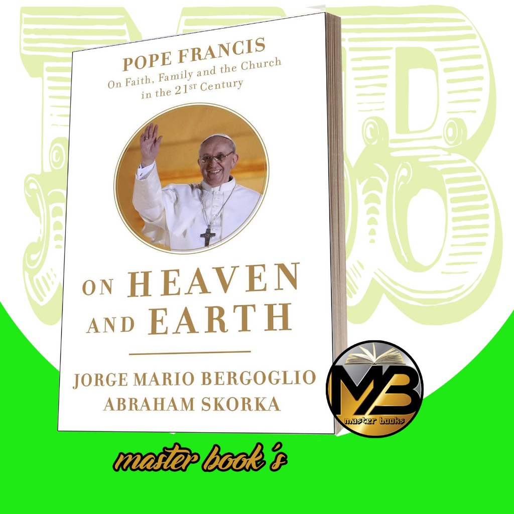 On Heaven and Earth by Pope Francis