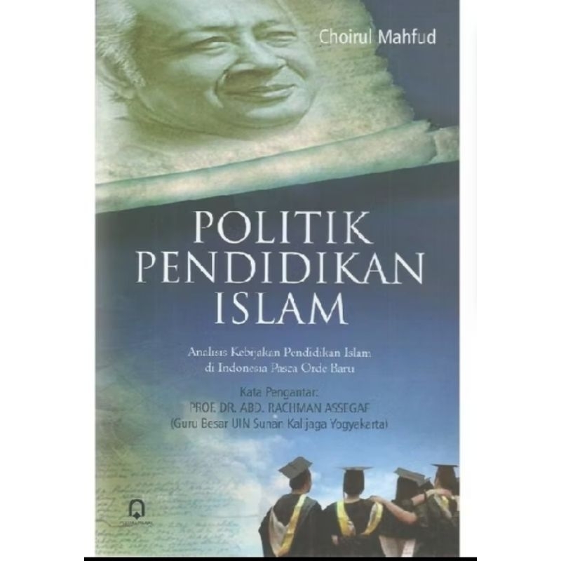 Politik Pendidikan Islam Analisis Kebijakan Pendidikan Islam di Indonesia Pasca Orde Baru - Choirul 