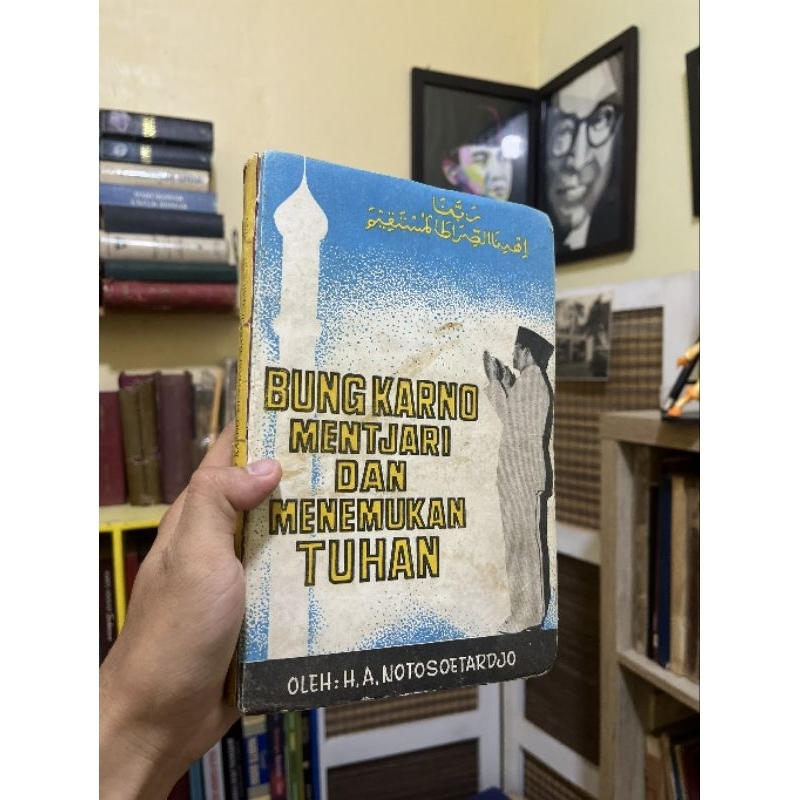 BUNG KARNO MENTJARI DAN MENEMUKAN TUHAN - H. A. Notosoetardjo