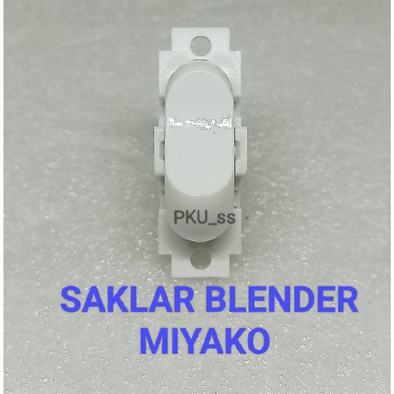 SWITCH BLENDER MIYAKO / SAKLAR BLENDER MIYAKO  / SAKLAR BLENDER BL 101 102 PL