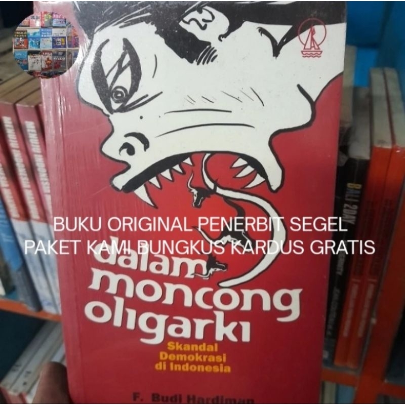 Dalam Moncong Oligarki - F. Budi Hardiman Buku Original