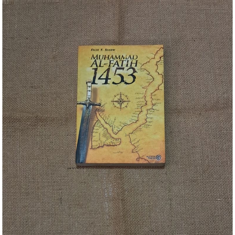 MUHAMMAD AL - FATIH 1453 - FELIX Y. SIAUW