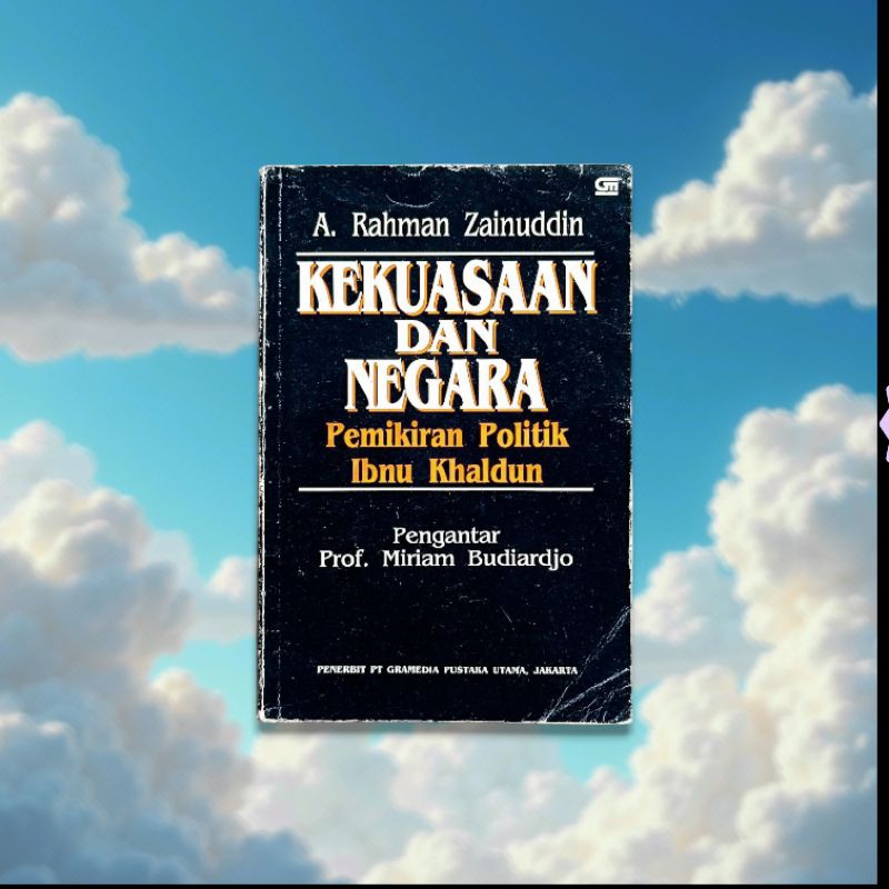KEKUASAAN DAN NEGARA Pemikiran Politik Ibnu Khaldun Karya A. Rahman Zainuddin