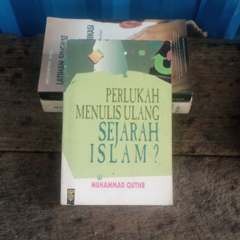 Perlukah Menulis Ulang Sejarah Islam? oleh Muhammad Quthb Gema Insani