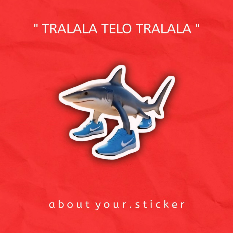 

STICKER PACK ANOMALI “ TRALALELO TRALALA” isi 2pcs