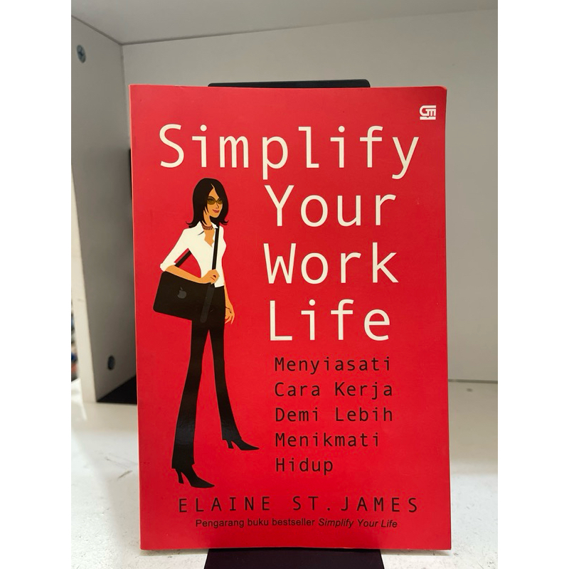 BUKU SIMPLIFY YOUR WORK LIFE OLEH ELAINE ST JAMES