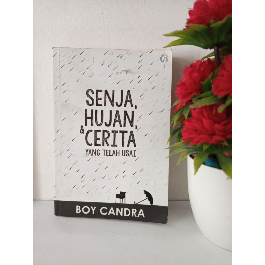 ORIGINAL BUKU NOVEL INDONESIA (romace) - SENJA HUJAN & CERITA YANG TELAH USAI by Boy Candra