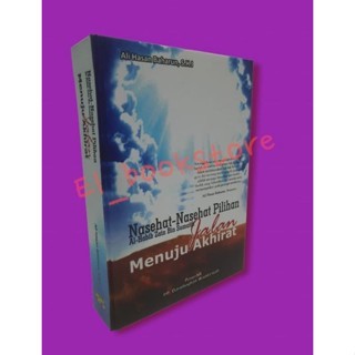 NASEHAT - NASEHAT PILIHAN JALAN MENUJU AKHIRAT (TERJEMAH FAWAIDUL MUKHTAROH)
