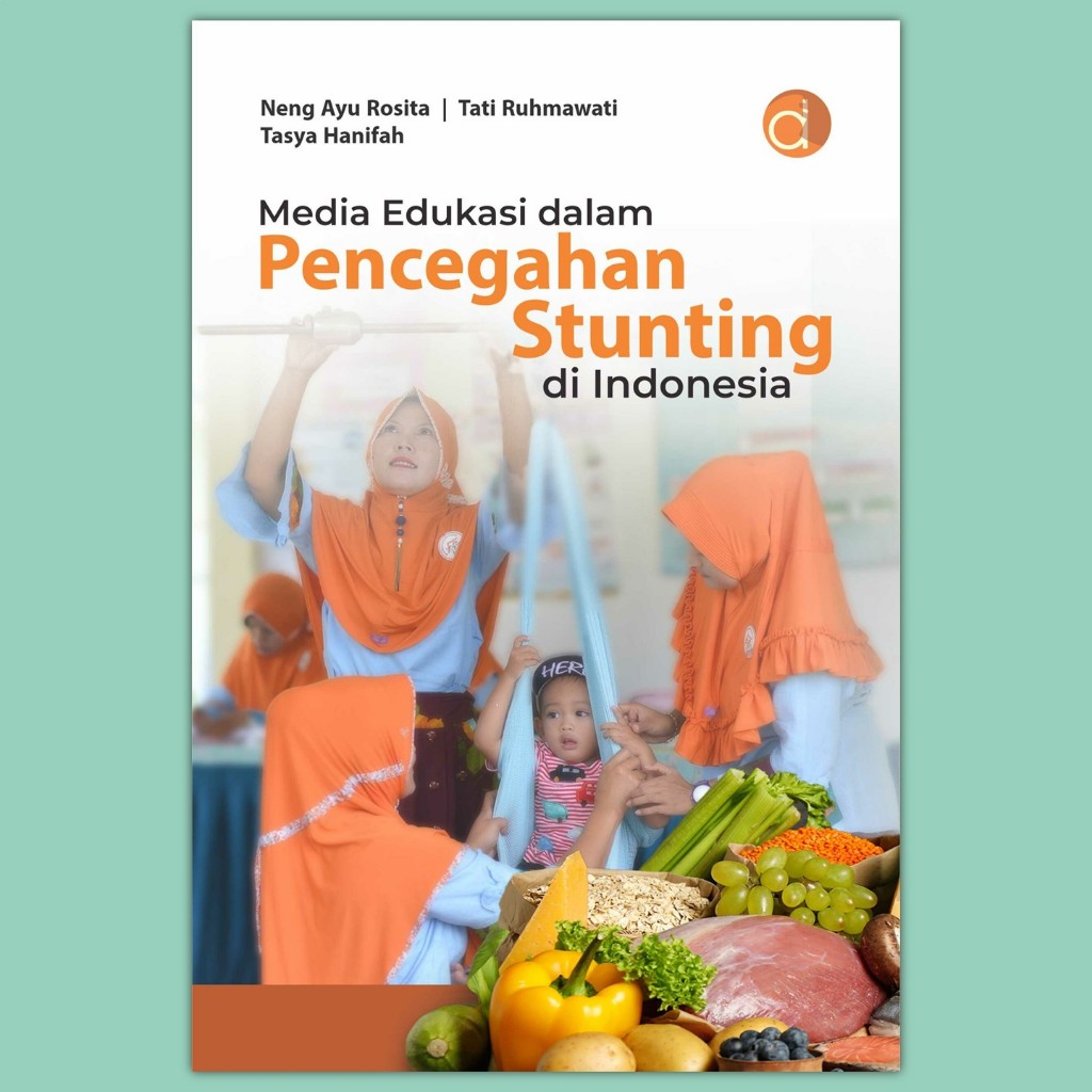 Buku Media Edukasi dalam Pencegahan Stunting di Indonesia - Neng Ayu Rosita, Tati Ruhmawati dan Tasy