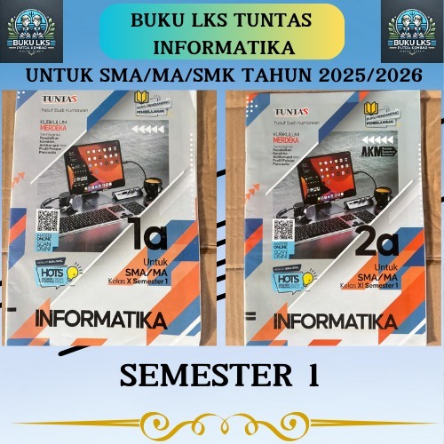 LKS INFORMATIKA KELAS 10 DAN 11 UNTUK SMA/MA SEMESTER 1 KURIKULUM MERDEKA-TUNTAS