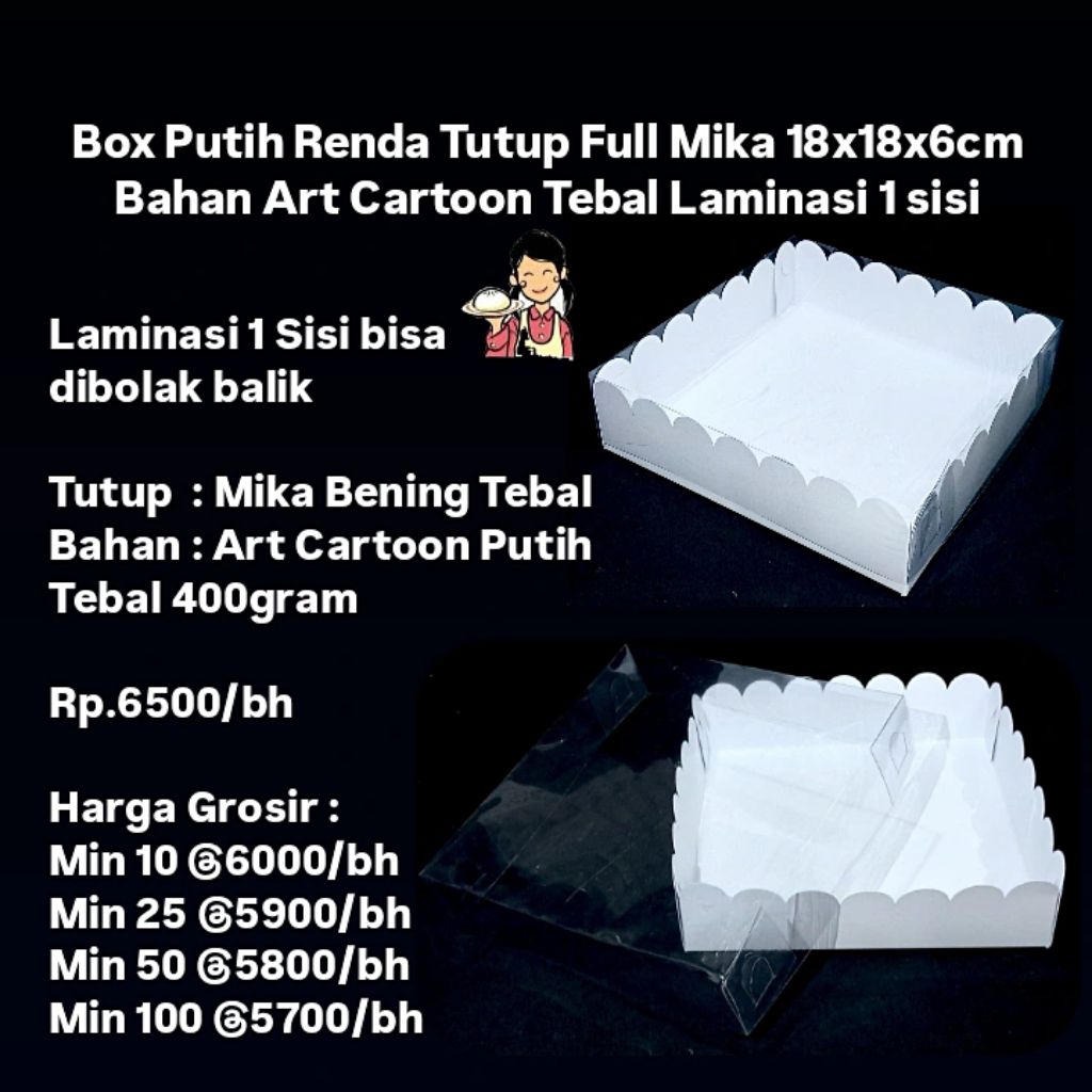 

Box Putih Renda Tutup Full Mika 18x18x6cm Bahan Art Cartoon Tebal Laminasi 1 sisi cocok untuk Box Brownies, Puding, Snack, Kue Tampah, Kue Basah, Pizza