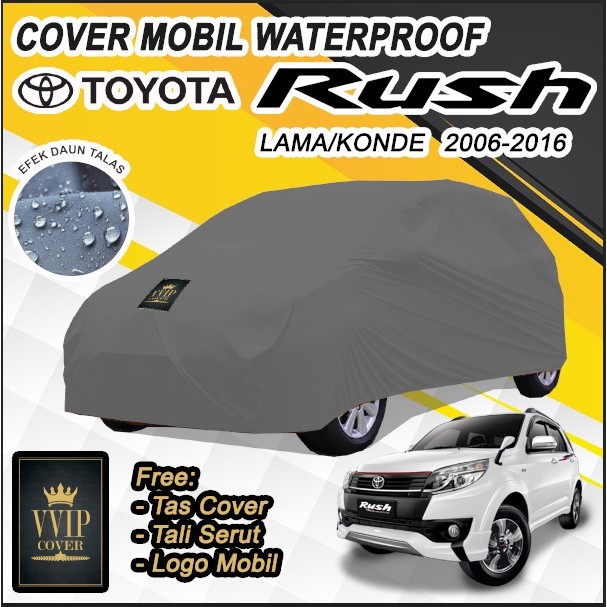 Cover Mobil Waterproof Toyota Rush Lama Rush Konde 2006, 2007, 2008, 2009, 2010, 2011, 2012, 2013, 2