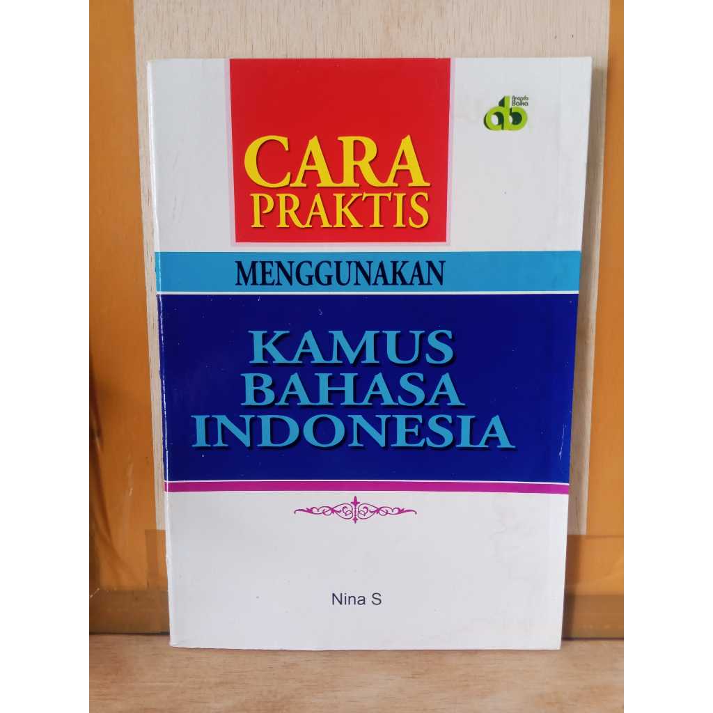 CARA PRAKTIS MENGGUNAKAN KAMUS BAHASA INDONESIA