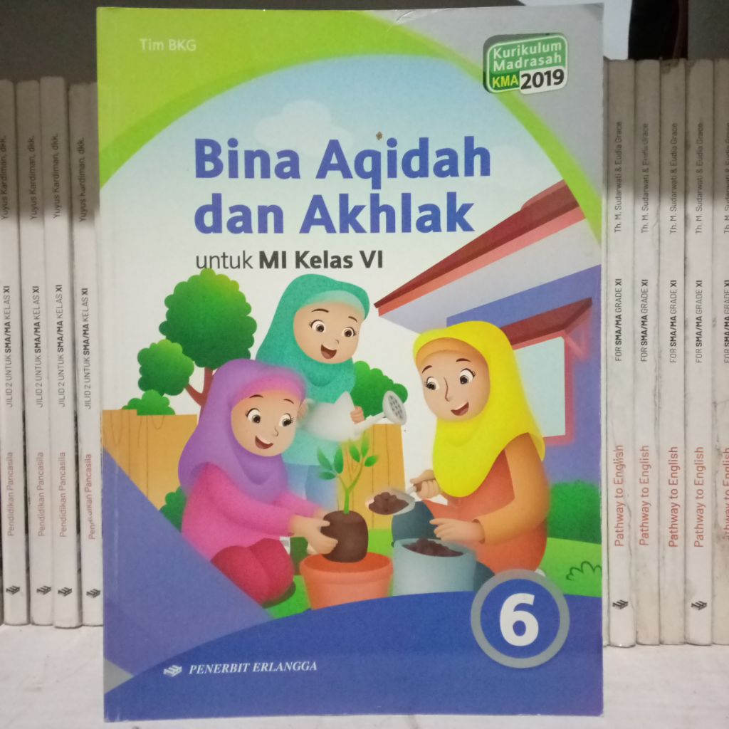 Bina Aqidah dan Akhlak. MI Kelas 6 Berdasarkan madrasah KMA 2019
