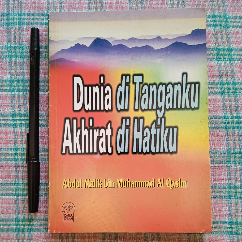 Dunia di Tanganku Akhirat di Hatiku Oleh Abdul Malik bin Muhammad Al Qasim