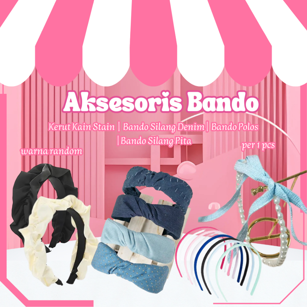 ACC BANDO ALL SERIES |  BANDO KERUT KAIN SATIN | BANDO MUTIARA KOMBINASI PITA | BANDO SILANG DENIM |