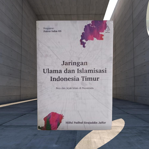Buku Jaringan Ulama dan Islamisasi Indonesia Timur - Peta & Jejak Islam Di Nusantara Ori Musibook