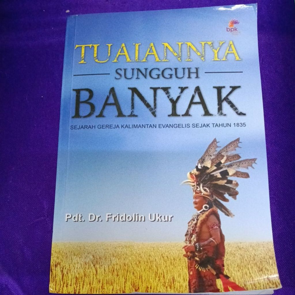 Tuaiannya sungguh banyak ( sejarah Gereja Kalimantan Evangelis sejak tahun 1835)